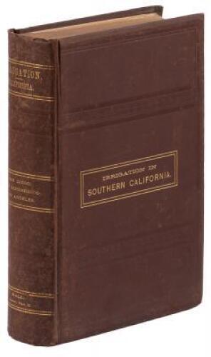 Irrigation in California. [Southern.] The Field, Water-Supply, and Works, Organization and Operation in San Diego, San Bernardino, and Los Angeles Counties. The Second Part of the Report of the State Engineer of California on Irrigation and the Irrigation