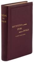 Hunting for Gold: Reminiscences of Personal Experience and Researches in the Early Days of the Pacific Coast from Alaska to Panama