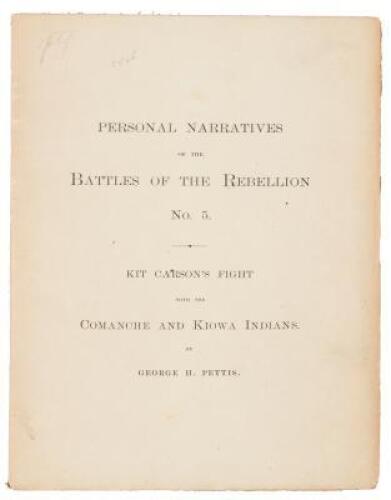 Personal Narratives of the Battles of the Rebellion No. 5 Kit Carson's Fight with the Comanche and Kiowa Indians.