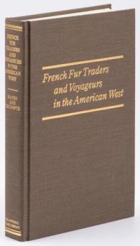 French Fur Traders and Voyageurs in the American West, Twenty-five Biographical Sketches