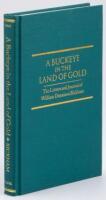 A Buckeye In The Land Of Gold The Letters and Journal of William Dennison Bickham