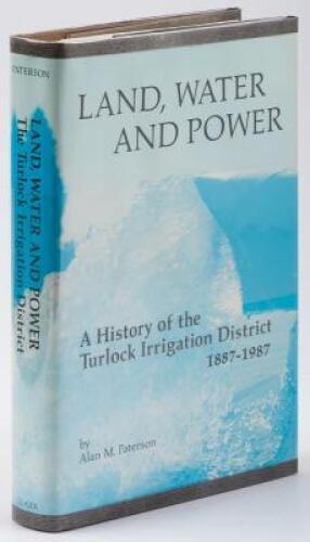 Land, Water and Power: A History of the Turlock Irrigation District, 1887-1987