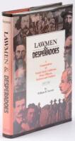 Lawmen & Desperadoes: A Compendium of Noted, Early California Peace Officers, Badmen and Outlaws, 1850-1900