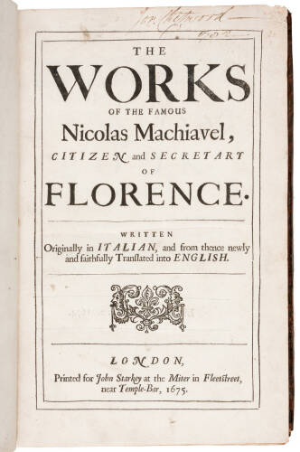 The Works of the Famous Nicholas Machiavel, Citizen and Secretary of Florence. Written originally in Italian, and from thence newly and faithfully translated into English
