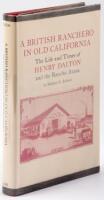 A British Ranchero in Old California: the Life and Times of Henry Dalton and the Rancho Azusa