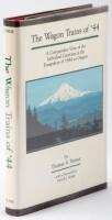 The Wagon Trains of '44: A Comparative View of the Individual Caravans in the Emigration of 1844 to Oregon