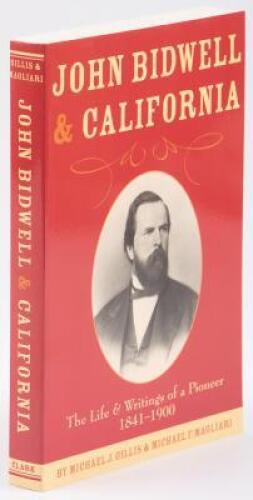 John Bidwell and California: The Life and Writings of a Pioneer, 1841-1900