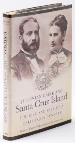 Justinian Caire and Santa Cruz Island: The Rise and Fall of a California Dynasty