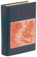 Across the Plains and Over the Divide. A Mule Train Journey from East to West in 1862, and Incidents connected therewith