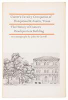 Custer's Cavalry Occupation of Hempstead & Austin, Texas. The History of Custer's Headquarters Building