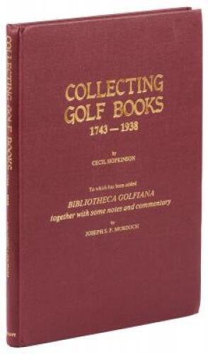 Collecting Golf Books, 1743-1938...to which has been added Bibliotheca Golfiana, together with some notes and commentary by Joseph S.F. Murdoch