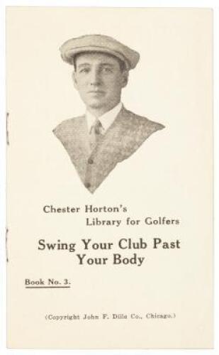 Chester Horton's Library for Golfers: Book No. 3; Swing Your Club Past Your Body