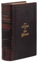 The Annals of San Francisco; Containing a Summary of the History of the First Discovery, Settlement, Progress, and Present Condition of California...