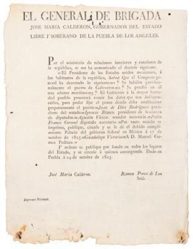 “El General De Brigada José María Calderón, Gobernador del Estado Libre Y Soberano De La Puebla… 1o. Se habilita provisionalmente el puerto de Galveston…”