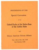 Proceedings of the Special Convention of the United Parlor of the Native Sons of the Golden State and Chinese American Citizens Alliance. Nov. 15th to Dec. 4th, 1928