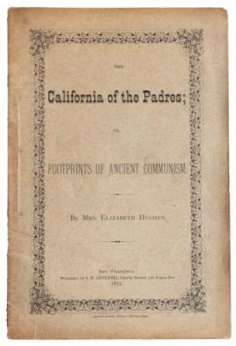 The California of the Padres; Or, Footprints of Ancient Communism