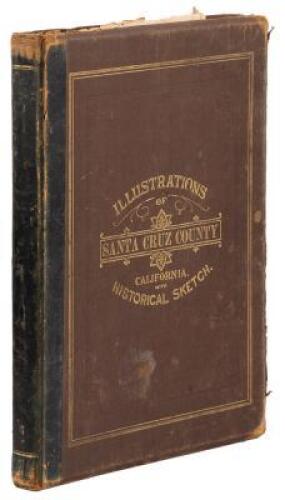 [Santa Cruz County, California. Illustrations Descriptive of its Scenery, Fine Residences, Public Buildings, Manufactories, Hotels, Farm Scenes, Business Houses, Schools, Churches, Mines, Mills, Etc. From Original Drawings by Artists of the Highest Abilit