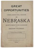 Great Opportunities for Farmers, Business Men and Investors in Nebraska, Northwestern Kansas, and Eastern Colorado