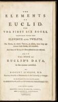 The elements of Euclid, viz, the first six books, together with the eleventh and twelfth. The errors, by which Theon, or others, have long ago vitiated these books, are corrected, and some of Euclid's demonstrations restored. Also the book of Euclid's Dat