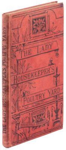 The Lady Housekeeper's Poultry Yard: Its pleasure and profit