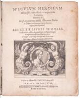 Speculum heroicum, principis omnium temporum poetarum, Homeri, id est argumenta xxiiij. librorum Iliados in quibus veri principis imago poetice, elegantissime exprimitur = Les XXIIII. libres d'Homere