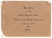 Scenes of the San Francisco Fire and Earthquake, April 18, 1906. Series No. 2 (cover title)