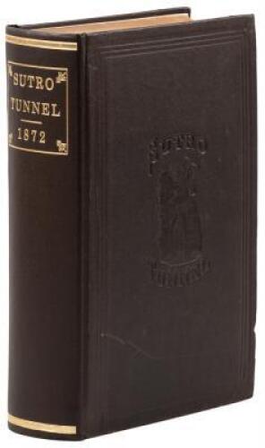 Report of the Commissioners and Evidence Taken by the Committee on Mines and Mining of the House of Representatives of the United States, in Regard to the Sutro Tunnel, together with the Arguments.