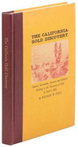 The California Gold Discovery: Sources, Documents, Accounts and Memoirs Relating to the Discovery of Gold at Sutter's Mill