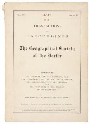 The Discovery of San Francisco Bay: The Rediscovery of the Port of Monterey; The Establishment of the Presidio, and the Founding of the Mission of San Francisco