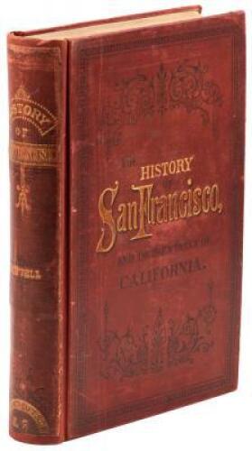 A History of the City of San Francisco and incidentally of the State of California