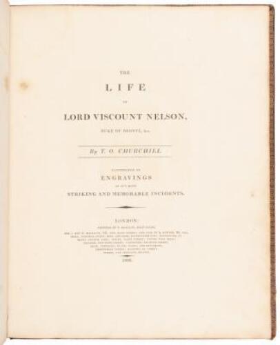 The Life of Lord Viscount Nelson, Duke of Bronté, Ec. Illustrated by Engravings of Its Most Striking and Memorable Incidents