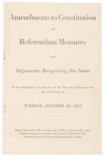 Amendments to constitution and referendum measures with arguments respecting the same to be submitted to the electors of the state of California at the special election on Tuesday Oct. 26, 1915