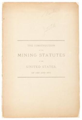 The Construction of the Mining Statutes of the United States of 1866 and 1872: The opinion of the Circuit Court of the United States for the district of Nevada in the case of the Eureka Consolidated Mining Company vs. the Richmond Mining Company of Nevada