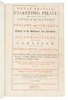 Great-Britain's Coasting Pilot: Being a new and exact survey of the sea-coast of England and Scotland from the River of Thames to the Westward and Northward; with the Islands of Scilly and thence to Carlisle; likewise the Islands of Orkney and Shetland...