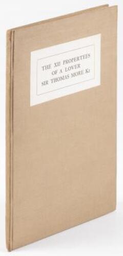 The XII Propertees or Condicyons of a Lover. By Johan Picus, Erle of Myrandula, a grete Lord of Italy, expressed in Balade by Sir Thomas More, Knyghte.