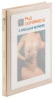 Paul Outerbridge: A Singular Aesthetic. Photographs & Drawings 1921-1941. A Catalogue Raisonné