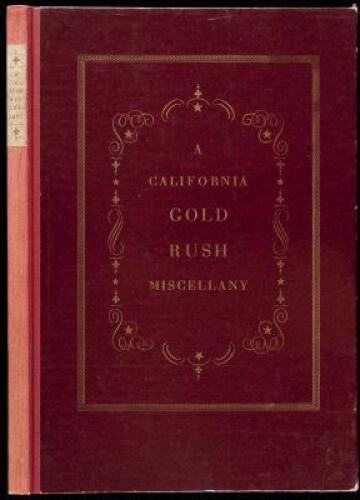 A California Gold Rush Miscellany, Comprising: The Original Journal of Alexander Barrington, Nine Unpublished Letters from the Gold Mines, Reproductions of Early Maps...Etc.
