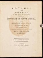 Voyages From Montreal, On the River St. Laurence, Through the Continent of North America, to the Frozen and Pacific Oceans; In the Years 1789 and 1793. With a Preliminary Account of the Rise, Progress, and Present State of the Fur Trade of That Country