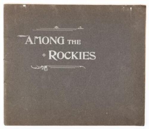 Among The Rockies: Pictures of Magnificent Scenes in the Rocky Mountains - the master-works of the world's greatest photographic artist W.H. Jackson, selected from thousands of negatives as the gems of the collection