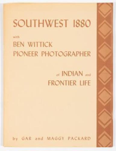 Southwest 1880 with Ben Wittick Pioneer Photographer of Indian and Frontier Life