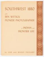 Southwest 1880 with Ben Wittick Pioneer Photographer of Indian and Frontier Life