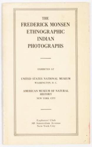 The Frederick Monsen Ethnographic Indian Photographs; Exhibited at United States National Museum, Washington D.C. [and] American Museum of Natural History, New York City [and] the Explorers' Club, New York City