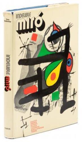 Indelible Miró: Aquatints, Drawings, Drypoints, Etchings, Lithographs, Book Illustrations, Posters