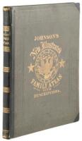 Johnson's New Illustrated (Steel Plate) Family Atlas, with Physical Geography, and with Descriptions, Geographical, Statistical, and Historical, Including the Latest Federal Census, a Geographical Index, and a Chronological History of the Civil War in Ame