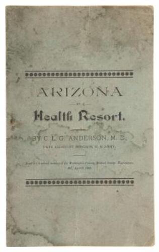 Arizona As a Health Resort. Read at the Second Meeting of the Washington County Medical Society, Hagerstown, MD, April 9, 1890