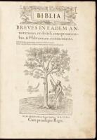 Biblia: Breves in eadem annotationes, ex doctiss. interpretationibus, & Hebr&aelig;orum commentariis, Interpretatio propriorum nominum Hebraicorum, Index copiosissimus rerum & sententiarum vtriusque testamenti