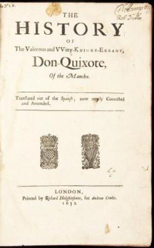 The History of the Valorous and Witty-Knight-Errant, Don-Quixote of the Mancha. Translated out of the Spanish; now newly Corrected and Amended
