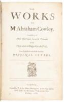 The Works of Mr Abraham Cowley. Consisting of Those Which Were Formerly Printed: and Those Which He Design'd for the Press. Now Published Out of the Authors Original Copies.
