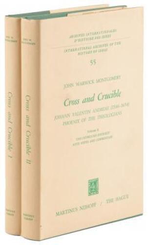 Cross and Crucible: Johann Valentin Andreae (1586-1654) Phoenix of the Theologians