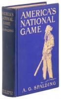 America's National Game: Historical Facts...Evolution, Development and Popularity of Base Ball with Personal Reminiscences of its Vicissitudes, its Victories and its Votaries